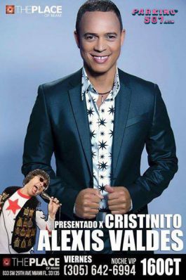 HOY, VIERNES, ALEXIS VALDES PRESENTADO POR CRISTINITO EN THE PLACE OF MIAMI "LA CASA DE LAS ESTRELLAS"