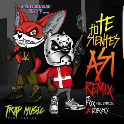 MR FOX FT DUBOSKY - TU TE SIENTES ASI REMIX PROD BY DAMAZTA