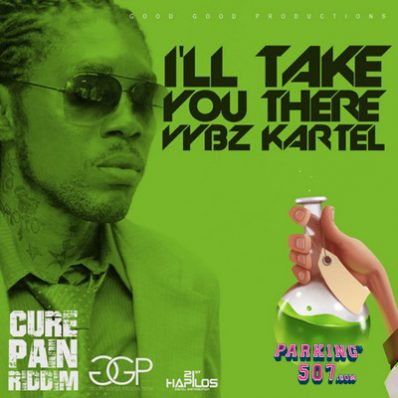 VYBZ KARTEL I'LL TAKE YOU THERE CURE PAIN RIDDIM GOOD GOOD PRODUCTIONS