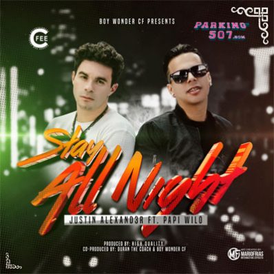 EL EXITO STAY ALL NIGHT DE JUSTIN ALEXANDER Y PAPI WILO SE HA CONVERTIDO EN UNA SENSACION VIRAL