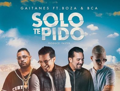 Gaitanes Ft Boza & Bca Oficialmente Estrenan Video Musical "Solo Te Pido"