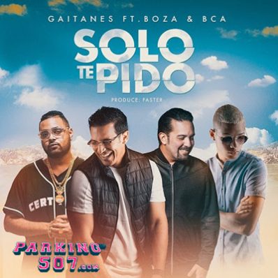 Gaitanes Ft Boza & Bca Oficialmente Estrenan Video Musical "Solo Te Pido"